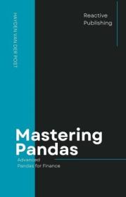 [ FreeCryptoLearn com ] Mastering Pandas - Advanced Pandas for Finance - The Comprehensive Guide to Advanced Pandas