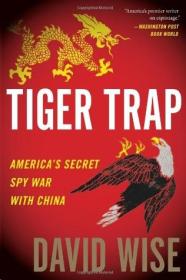 Tiger Trap Americas Secret Spy War With China