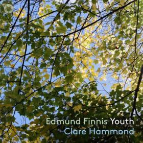 Clare Hammond - Edmund Finnis Youth (2024) [24Bit-48kHz] FLAC [PMEDIA] ⭐️