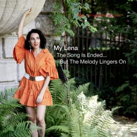 My Lena - The Song Is Ended … But The Melody Lingers On - 2024 - WEB FLAC 16BITS 44 1KHZ-EICHBAUM