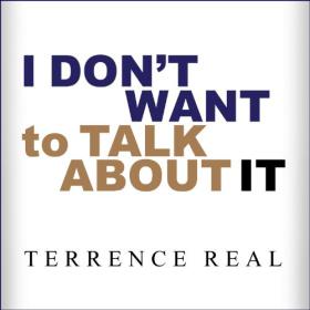 Terrence Real - 2011 - I Don't Want to Talk About It (Health)