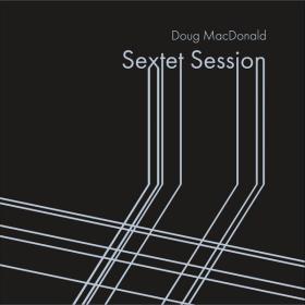 Doug MacDonald - Sextet Session (2024) FLAC 16BITS 44 1KHZ-EICHBAUM