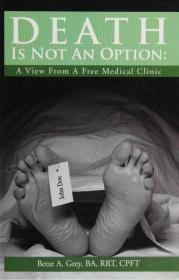 Death Is Not an Option A View From a Free Medical Clinic