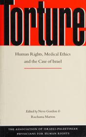 Torture Human Rights Medical Ethics and the Case of Israel