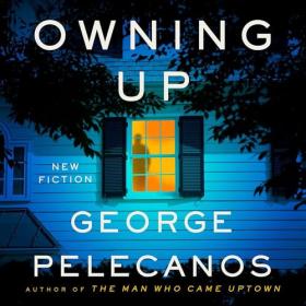 George Pelecanos - 2024 - Owning Up (Thriller)