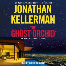 Jonathan Kellerman - 2024 - The Ghost Orchid꞉ Alex Delaware, 39 (Thriller)