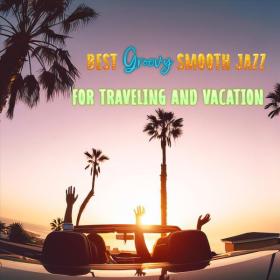 VA - Best Groovy Smooth Jazz for Traveling and Vacation - 2024 - WEB FLAC 16BITS 44 1KHZ-EICHBAUM