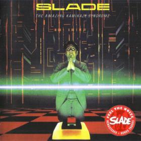 SLADE - 1983 - The Amazing Kamikaze Syndrome (2007 SALVOCD009)⭐WV