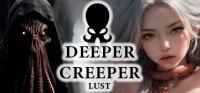 DEEPER.CREEPER.LUST