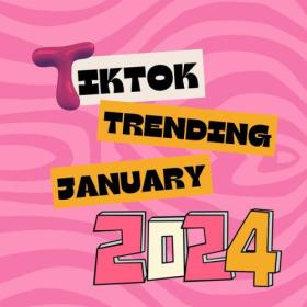 Various Artists - Tik Tok Trending January 2024 (2024) Mp3 320kbps [PMEDIA] ⭐️