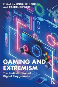 Gaming and Extremism - The Radicalization of Digital Playgrounds (ePUB)