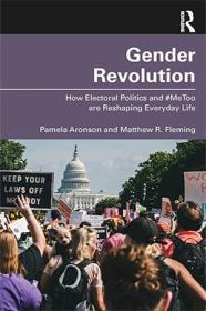 Gender Revolution - How Electoral Politics and #MeToo are Reshaping Everyday Life