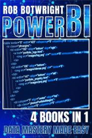 Power BI - Data Mastery Made Easy - 4 BOOKS IN 1