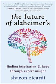The Future of Alzheimer's - Finding Inspiration & Hope Through Expert Insight