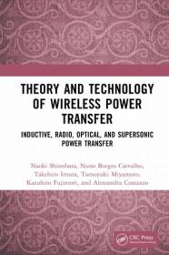 Theory and Technology of Wireless Power Transfer - Inductive, Radio, Optical, and Supersonic Power Transfer