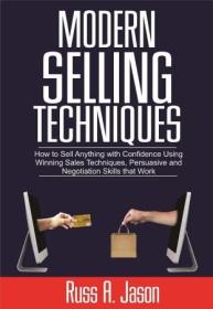 Modern Selling Techniques - How to Sell Anything with Confidence Using Winning Sales Techniques, Persuasive