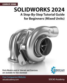 SOLIDWORKS 2024 - A Step-By-Step Tutorial Guide for Beginners (Mixed Units)