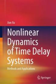 Nonlinear Dynamics of Time Delay Systems - Methods and Applications