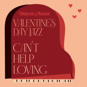 Beegie Adair - Valentine's Day Jazz Can't Help Loving (2024) Mp3 320kbps [PMEDIA] ⭐️