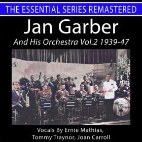 Jan Garber - Jan Garber and His Orchestra, Vol  2 1939-47 The Essential Series (Remastered 2023) - 2024 - WEB FLAC 16BITS 44 1KHZ-EICHBAUM