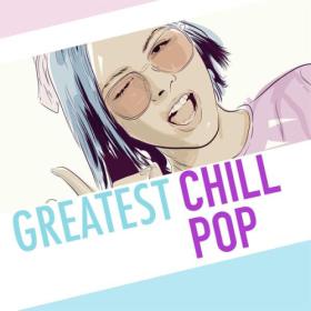 Various Artists - Greatest Chill Pop (2024) Mp3 320kbps [PMEDIA] ⭐️