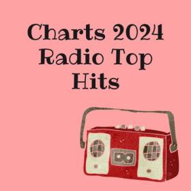 Various Artists - Charts 2024- Radio Top Hits (2024) Mp3 320kbps [PMEDIA] ⭐️