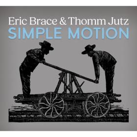 Eric Brace, Thomm Jutz - Simple Motion - 2024 - WEB FLAC 16BITS 44 1KHZ-EICHBAUM