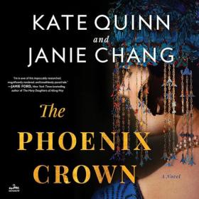 Kate Quinn, Janie Chang - 2024 - The Phoenix Crown (Fiction)