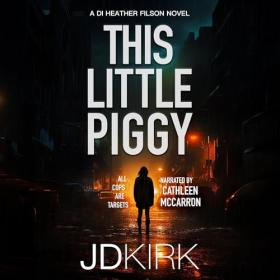 JD Kirk - 2024 - This Little Piggy꞉ Heather Filson, 2 (Thriller)