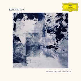 (2023) Roger Eno - The Skies, They Shift Like Chords [FLAC]