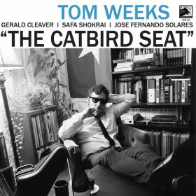 Tom Weeks - The Catbird Seat - 2024 - WEB FLAC 16BITS 44 1KHZ-EICHBAUM