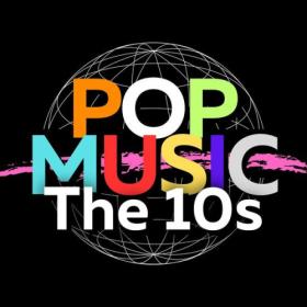 Various Artists - Pop Music the 10's (2024) Mp3 320kbps [PMEDIA] ⭐️