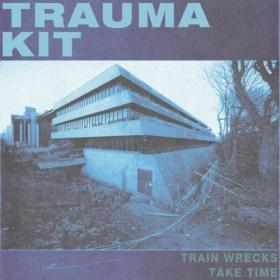 Trauma Kit - TRAIN WRECKS TAKE TIME (2024) [24Bit-48kHz] FLAC [PMEDIA] ⭐️