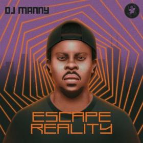 DJ Manny - Escape Reality EP (2024) Mp3 320kbps [PMEDIA] ⭐️