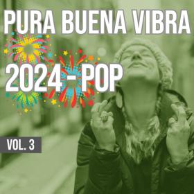 VA - Pura Buena Vibra 2024 - Pop Vol  3 - WEB mp3 320kbps-EICHBAUM