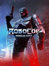 RoboCop.Rogue.City.Alex.Murphy.Edition.v1.4.0.0.REPACK-KaOs