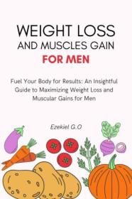 [ CourseWikia com ] Weight Loss and Muscles Gain for Men - Fuel Your Body for Results