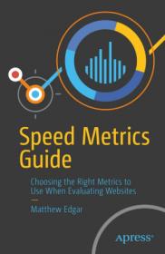 Speed Metrics Guide - Choosing the Right Metrics to Use When Evaluating Websites (True PDF)