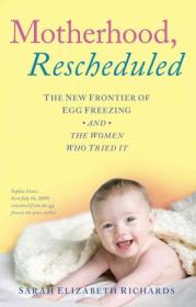 Motherhood, Rescheduled - The New Frontier of Egg Freezing and the Women Who Tried It