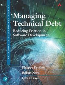 Managing Technical Debt - Reducing Friction in Software Development (SEI Series in Software Engineering)