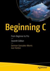 Beginning C - From Beginner to Pro, 7th Edition by German Gonzalez-Morris