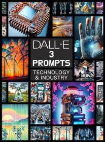 The Alchemy of DALL-E 3 - Magical PROMPTS and Breathtaking IMAGES - Technology & Industry