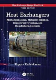 Heat Exchangers - Mechanical Design, Materials Selection, Nondestructive Testing, and Manufacturing Methods, 3rd Edition