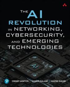The AI Revolution in Networking, Cybersecurity, and Emerging Technologies (True EPUB)