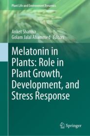 Melatonin in Plants - Role in Plant Growth, Development, and Stress Response