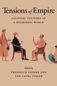 Tensions of Empire - Colonial Cultures in a Bourgeois World