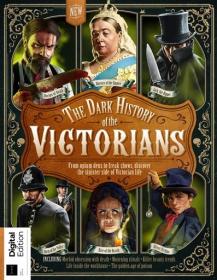 All About History The Dark History of the Victorians - 1st Edition 2024