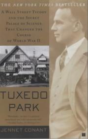 Tuxedo Park - A Wall Street Tycoon and the Secret Palace of Science That Changed the Course of World War II by Jennet Conant