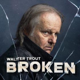 Walter Trout - Broken (2024) [16Bit-44.1kHz] FLAC [PMEDIA] ⭐️