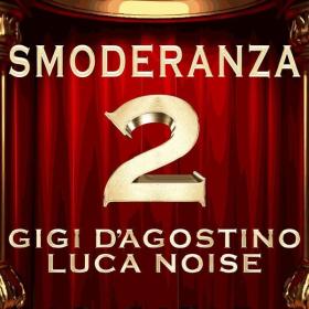 Gigi D'agostino & Luca Noise - Smoderanza 2 (2023 House Elettronica) [Flac 16-44]